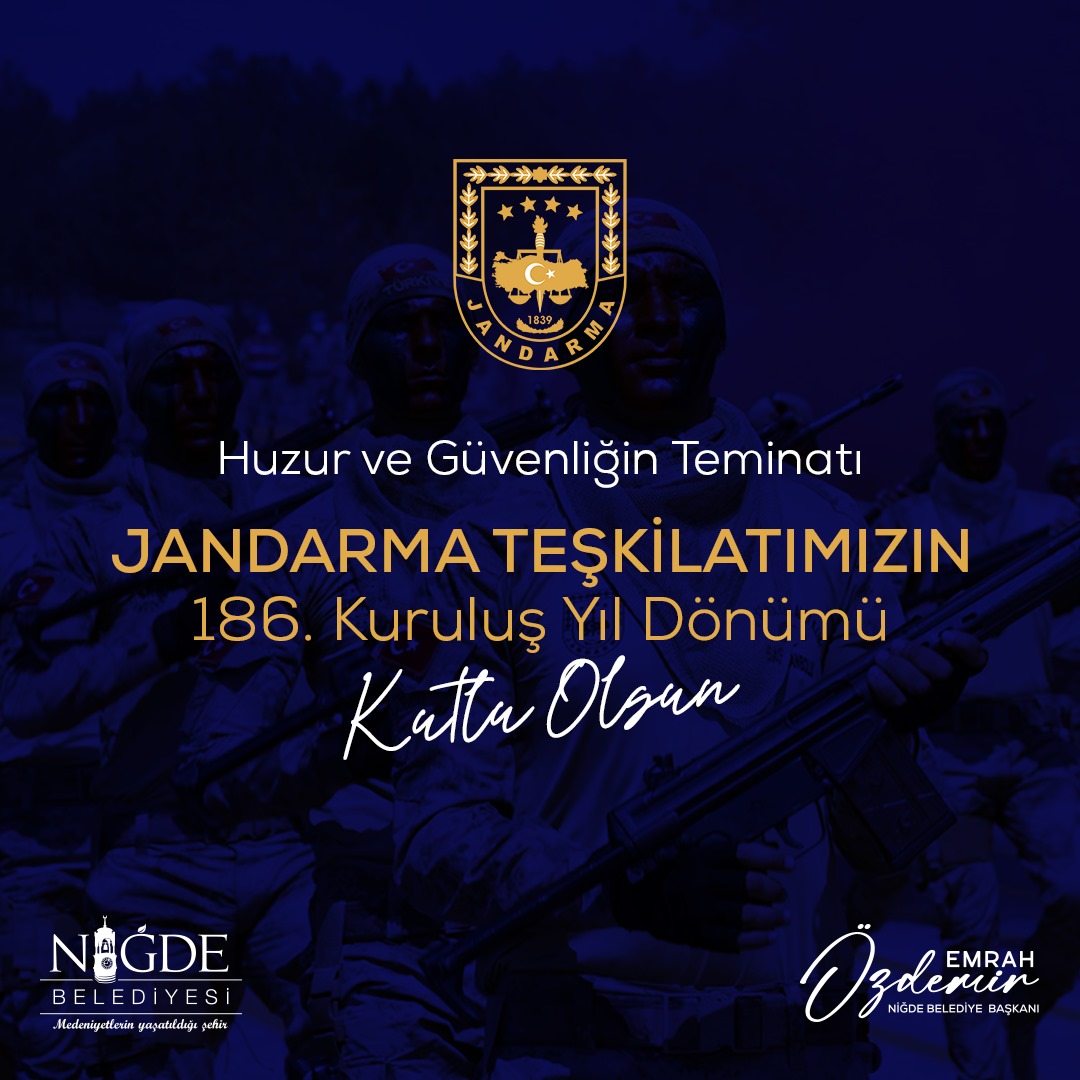 Niğde Belediye Başkanı Emrah Özdemir’den Jandarma Teşkilatı’nın 186. Kuruluş Yıl Dönümü Kutlama Mesajı